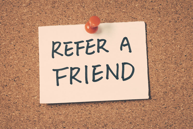 Have You Referred a Friend Yet?
